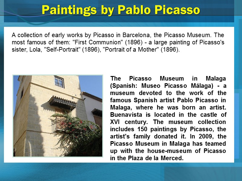 Paintings by Pablo Picasso The Picasso Museum in Malaga (Spanish: Museo Picasso Málaga) -